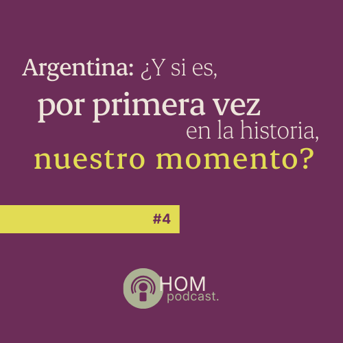Argentina: ¿y si es por primera vez en la historia nuestro momento?